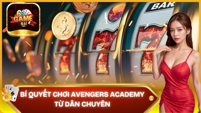 Nắm bí quyết chơi Avengers academy từ dân chuyên để tăng cơ hội thắng