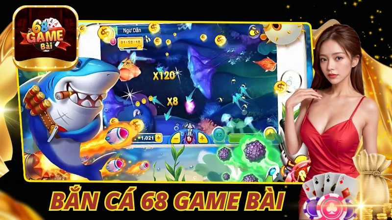 Bắn Cá 68 Game Bài