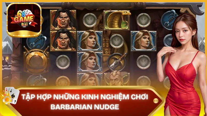 Kinh nghiệm chơi Barbarian Nudge