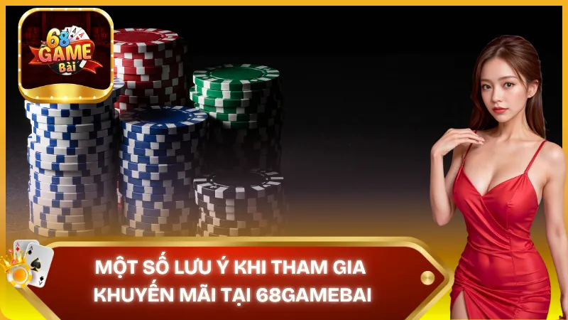Lưu ý khuyến mãi tại 68 game bài