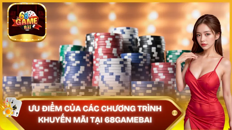 Ưu điểm của khuyến mãi tại 68 game bài