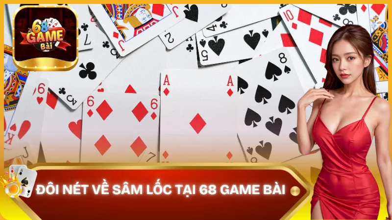 Sâm Lốc tại 68 Game Bài – trò chơi bài kinh điển của Việt Nam